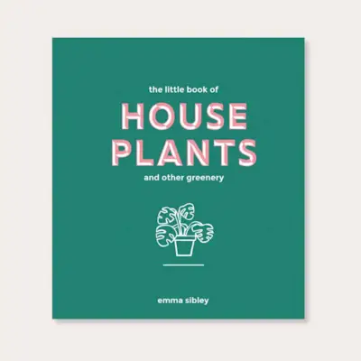 Le petit livre des plantes d'intérieur et autres verdures
